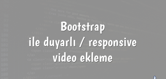 Bootstrap ile duyarlı - responsive video ekleme