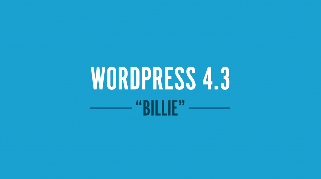wordpress 4.3 billie sürümü çıktı