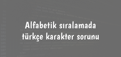 Alfabetik sıralamada türkçe karakter sorunu