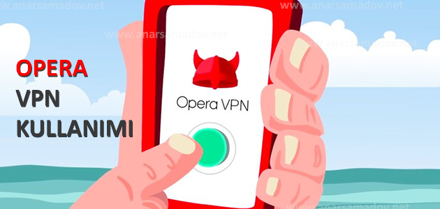 opera-vpn-kullanimi-ve-aktiflestirme