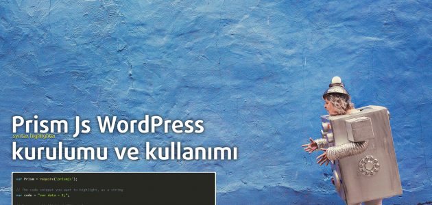 PrismJs Wordpress kurulumu ve kullanımı