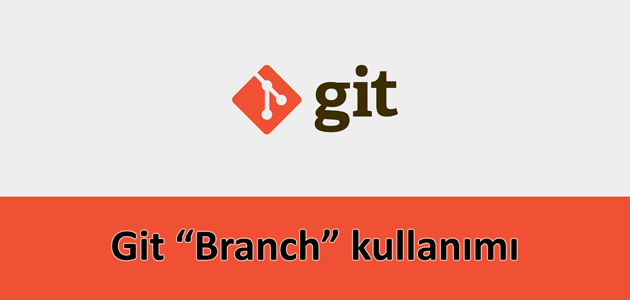 Git branch kullanımı