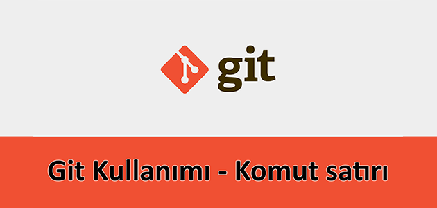 Git kullanımı - komut satırı